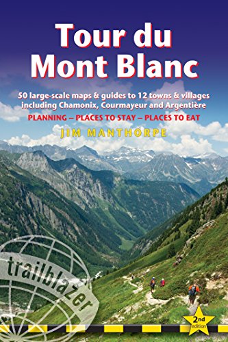 Stock image for Tour du Mont Blanc: Includes 50 Large-Scale Walking Maps Guides to 12 Towns and Villages - Planning, Places to Stay, Places to Eat (Trailblazer) for sale by Goodwill of Colorado