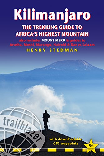 Beispielbild fr Kilimanjaro: The Trekking Guide to Africa's Highest Mountain, includes Mount Meru & guides to Arusha, Moshi, Marangu, Nairobi & Dar es Salaam . . Nairobi & Dar es Salaam (Trailblazer) zum Verkauf von WorldofBooks