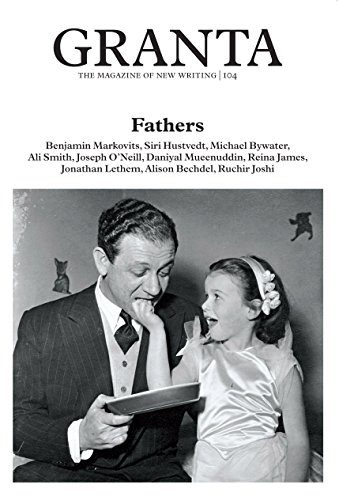 Stock image for Granta 104: Fathers The Men Who Made Us (Granta: The Magazine of New Writing) for sale by WorldofBooks