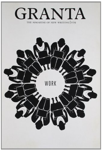 Imagen de archivo de Granta 109: Work (winter 2009) a la venta por Vashon Island Books
