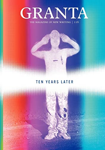 Beispielbild fr Granta 116: Ten Years Later (Granta: The Magazine of New Writing) zum Verkauf von WorldofBooks