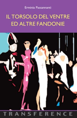 Il Torsolo Del Ventre Ed Altro Fandonie (Italian Edition) (9781905886180) by Passannanti, Erminia