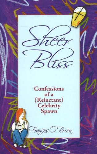 Stock image for Sheer Bliss: Confessions of a (Reluctant) Celebrity Spawn for sale by Ebooksweb