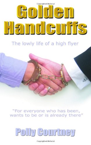 Beispielbild fr Golden Handcuffs: The Lowly Life of a High Flyer zum Verkauf von SecondSale