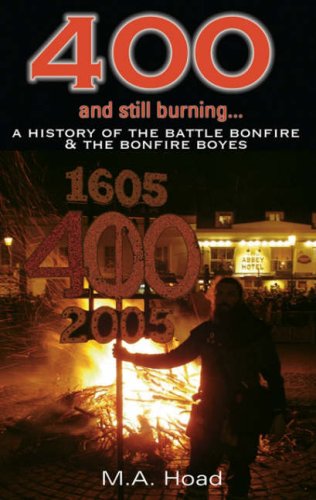 Beispielbild fr 400 and Still Burning: A History of Battle Bonfire and Battle Bonfire Boyes zum Verkauf von WorldofBooks