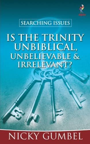 Imagen de archivo de Searching Issues: Is the Trinity Unbiblical, Unbelievable & Irrelevant? a la venta por AwesomeBooks