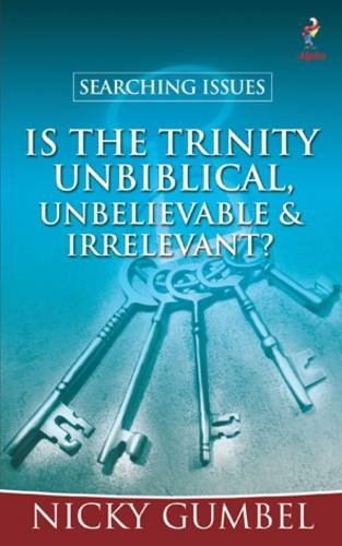 Stock image for Searching Issues: Is the Trinity Unbiblical, Unbelievable & Irrelevant? for sale by AwesomeBooks