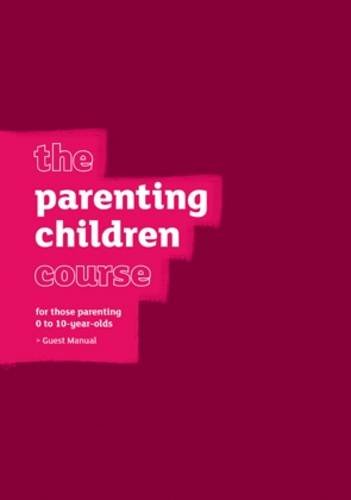 Beispielbild fr The Parenting Children Course Guest Manual (The Parenting Course) zum Verkauf von AwesomeBooks