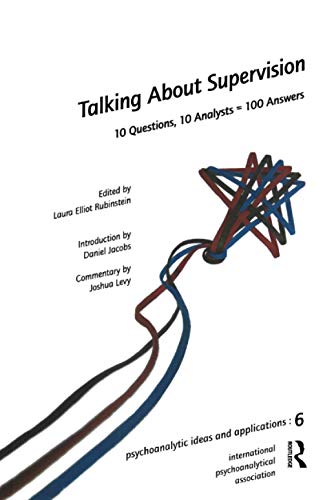 9781905888115: Talking About Supervision: 10 Questions, 10 Analysts = 100 Answers (The International Psychoanalytical Association Psychoanalytic Ideas and Applications Series)