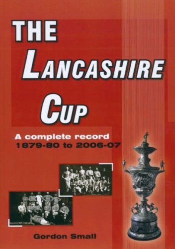 9781905891047: The Lancashire Cup: A Complete Record 1879-80 to 2006-07