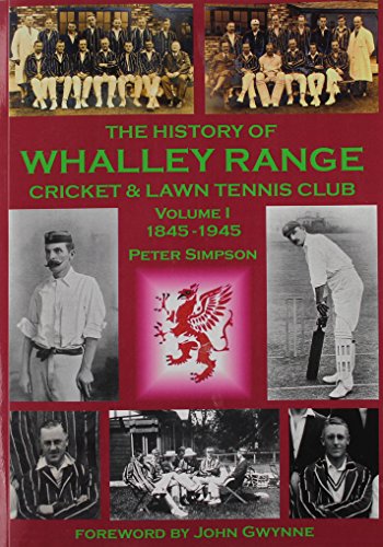 Beispielbild fr The History of Whalley Range Cricket & Lawn Tennis Club: Volume 1: 1845-1945 zum Verkauf von WorldofBooks