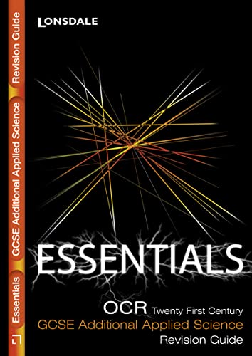 Stock image for Lonsdale GCSE Essentials - OCR Twenty First Century Additional Applied Science: Revision Guide (2012 Exams Only): OCR Twenty First Century Essentials for sale by AwesomeBooks