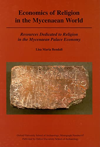 Beispielbild fr Economics of Religion in the Mycenaean World Resources Dedicated to Religion in the Mycenaean Palace Economy 67 Oxford University School of Archaeology Monograph zum Verkauf von PBShop.store UK