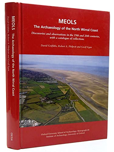 Stock image for Meols. the Archaeology of the North Wirral Coast: Discoveries and Observations in the 19th and 20th Centuries, with a Catalogue of Collections (Oxford University School of Archaeology Monograph 68) for sale by Literary Cat Books