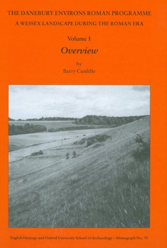 The Danebury Environs Roman Programme: A Wessex landscape during the Roman Era (Oxford University School of Archaeology Monographs) (9781905905119) by Cunliffe, Barry; Poole, Cynthia