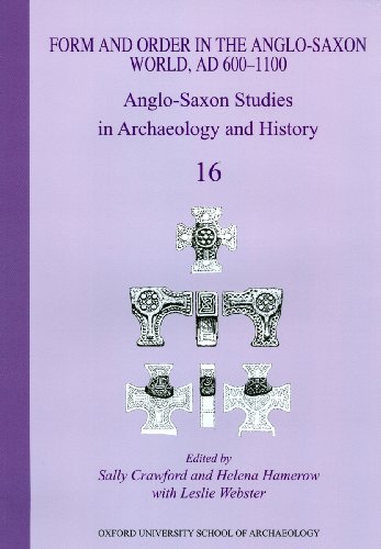 Beispielbild fr Form and Order in the Anglo-Saxon World, AD 400-1100: Anglo-Saxon Studies in Archaeology and History Volume 16 zum Verkauf von Y-Not-Books
