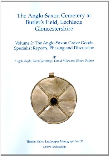 The Anglo-Saxon cemetery at Butler's Field, Lechlade, Gloucestershire: Volume 2 (Thames Valley Landscapes Monograph) (9781905905195) by Boyle, Angela; Clark, Dido; Miles, David; Palmer, Simon