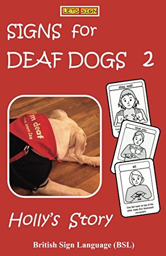 Stock image for SIGNS for DEAF DOGS 2 British Sign Language (BSL): Holly's Story (Let's Sign BSL) for sale by SecondSale