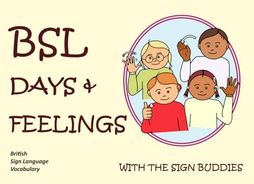 Stock image for BSL DAYS & FEELINGS with the SIGN BUDDIES: British Sign Language Vocabulary (LET'S SIGN) for sale by Book Deals