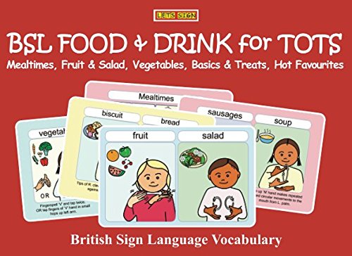 Stock image for BSL FOOD & DRINK for TOTS: Mealtimes, Fruit & Salad, Vegetables, Basics & Treats, Hot Favourites: British Sign Language Vocabulary: 4 (Let's Sign Early Years) for sale by WorldofBooks
