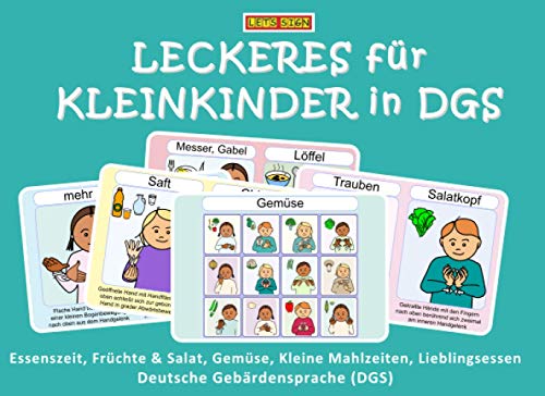 Stock image for LECKERES für KLEINKINDER in DGS: Essenszeit, Früchte & Salat, Gemüse, Kleine Mahlzeiten, Lieblingsessen Deutsche Geba?rdensprache (German Edition) for sale by GF Books, Inc.