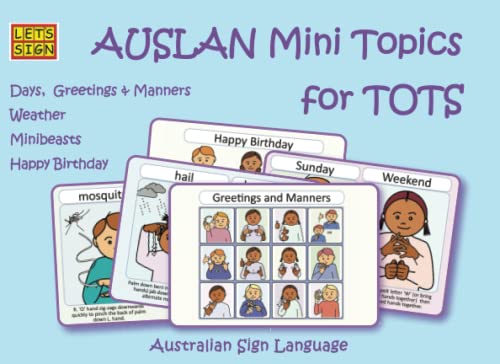 Stock image for AUSLAN MINI TOPICS FOR TOTS: Days, Greetings & Manners, Weather, Minibeasts, Happy Birthday: Australian Sign Language (LET'S SIGN) for sale by GF Books, Inc.