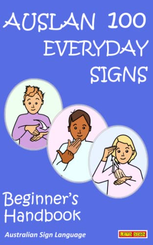 Stock image for AUSLAN 100 EVERYDAY SIGNS: Beginner's Handbook: Australian Sign Language (LET'S SIGN) for sale by GF Books, Inc.