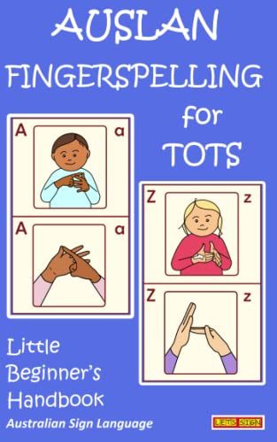 Stock image for AUSLAN FINGERSPELLING FOR TOTS: Little Beginner's Handbook: Australian Sign Language (LET'S SIGN) for sale by Book Deals