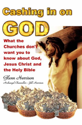 Beispielbild fr Cashing in on God: What the Churches Don't Want You to Know About God, Jesus Christ and the Holy Bible zum Verkauf von WorldofBooks