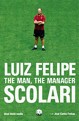 Stock image for Luiz Felipe Scolari: The Man, the Manager for sale by London League Publications Ltd