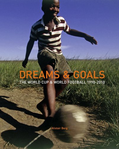 Beispielbild fr Dreams & Goals: The World Cup and World Football Culture 1990-2010 zum Verkauf von WorldofBooks