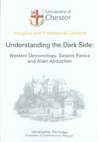 Stock image for Understanding the Dark Side: Western Demonology, Satanic Roots and Alien Abduction (University of Chester: Inaugural and Professorial Lectures): Western . Inaugural and Professional Lectures) for sale by Revaluation Books