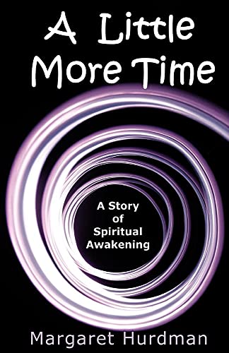 9781905930029: A Little More Time: A Story of Spiritual Awakening