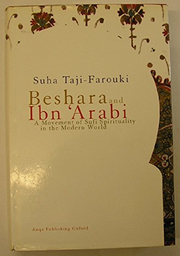 Beshara and Ibn 'Arabi: A Movement of Sufi Spirituality in the Modern World - Taji-Farouki, Suha
