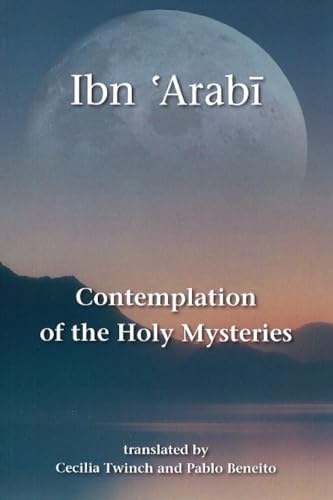 Imagen de archivo de Contemplation of the Holy Mysteries: The Mashahid al-asrar of Ibn 'Arabi a la venta por SecondSale