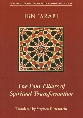 Beispielbild fr The Four Pillars of Spiritual Transformation: The Adornment of the Spiritually Transformed (Hilyat Al-abdal) (Mystical Treatises of Muhyiddin Ibn . the Spiriutally Transformed (Hilyat al-abdal) zum Verkauf von Monster Bookshop