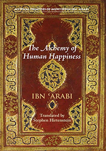 Immagine dell'editore per The Alchemy of Human Happiness (Mystical Treatises of Muhyiddin Ibn 'Arabi) venduto da Kennys Bookshop and Art Galleries Ltd.