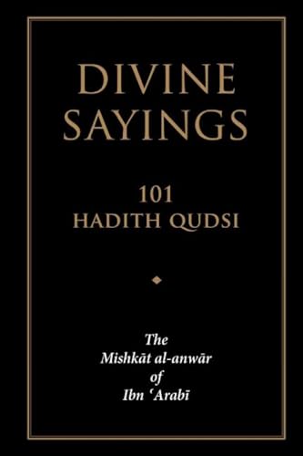 Stock image for Divine Sayings: 101 Hadith Qudsi: The Mishkat al-anwar of Ibn 'Arabi (Arabic Edition) for sale by GF Books, Inc.