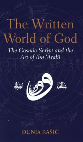 Imagen de archivo de The Written World of God: The Cosmic Script and the Art of Ibn 'Arabi a la venta por Redux Books