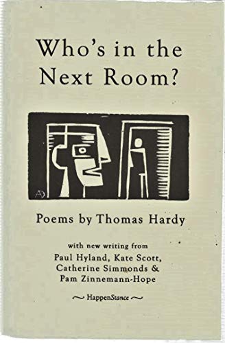 9781905939510: Who's in the Next Room?: Poems by Thomas Hardy, with New Writing from Paul Hyland, Kate Scott, Catherine Simmons & Pam Zinnemann-Hope