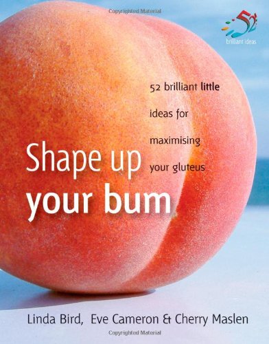 Stock image for Shape Up Your Bum (52 Brilliant Ideas) for sale by Irish Booksellers