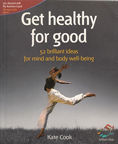 Beispielbild fr Get Healthy for Good: 52 Brilliant Ideas for Mind and Body Well-being zum Verkauf von Reuseabook
