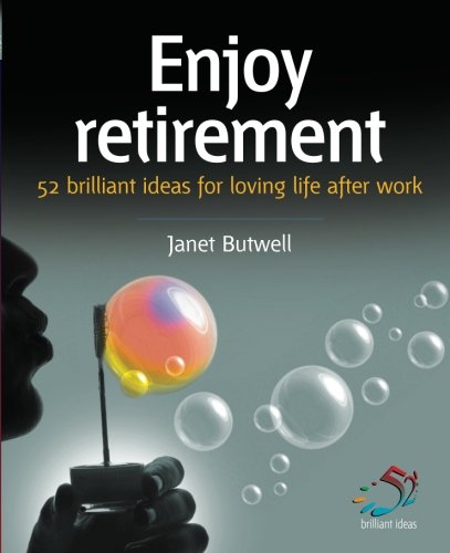 Beispielbild fr Enjoy Retirement: 52 brilliant ideas for loving life after work zum Verkauf von WorldofBooks