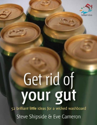 Beispielbild fr Get rid of your gut: 52 Brilliant Little Ideas for a Sensational Six-pack zum Verkauf von Reuseabook