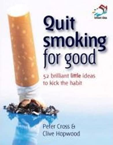 Quit Smoking for Good (52 Brilliant Little Ideas) (9781905940301) by Clive Hopwood; Peter Cross