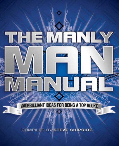 9781905940325: The Manly Man Manual: 100 Brilliant Ideas for Being a Top Bloke