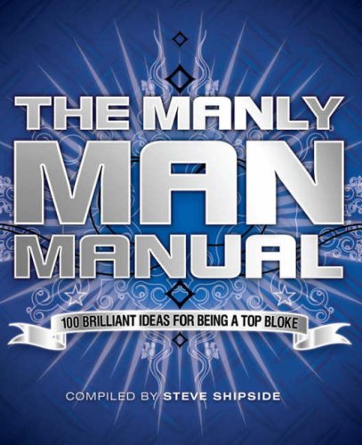 Stock image for The Manly Man Manual: 100 Brilliant Ideas for Being a Top Bloke for sale by WorldofBooks