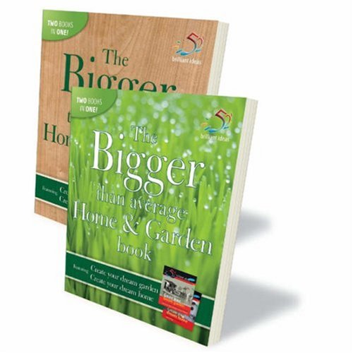 Stock image for The Bigger Than Average Home and Garden Book: Create Your Dream Home / Create Your Dream Garden (Bumper Two in One: 52 Brilliant Ideas) for sale by Reuseabook