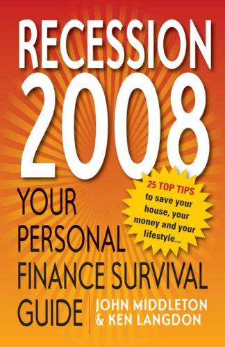 Imagen de archivo de The 2008 Personal Finance Survival Guide: 25 Top Tips to Save Your House, Your Money and Your Lifestyle in the Recession a la venta por WorldofBooks