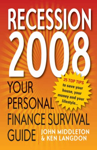 9781905940868: The 2008 Personal Finance Survival Guide: 25 Top Tips to Save Your House, Your Money and Your Lifestyle in the Recession